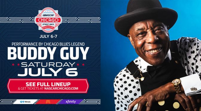 Featured Image for Chicago Legend Buddy Guy to Join NASCAR Chicago Street Race for a Special Main Stage Performance on July 6