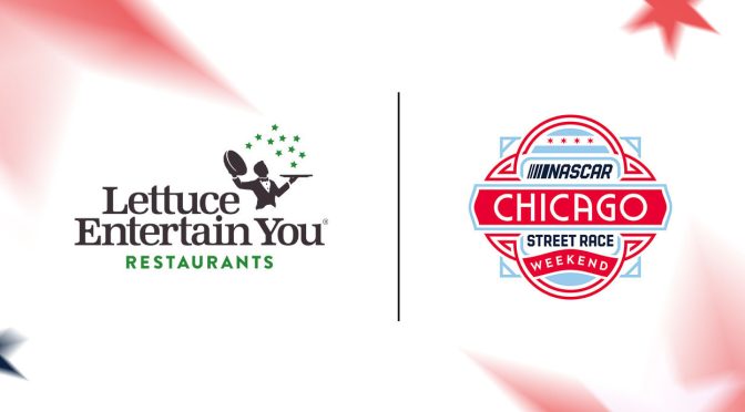 Featured image for Lettuce Entertain You Restaurants Named Official Food and Beverage Partner of NASCAR Chicago Street Race Weekend