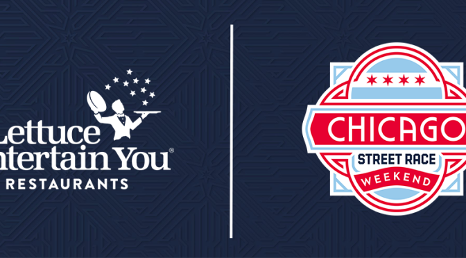 Featured Image for Lettuce Entertain You Restaurants Returns as the Official Food and Beverage Partner of the 2024 NASCAR Chicago Street Race Weekend July 6  7